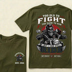 Too Old To Fight Too Slow To Run Old School Built Not Bought But I Can Still Ride Pretty Darn Good Not Perfect But Real T-Shirt