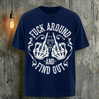 Fuck Around And Find Out T-Shirt