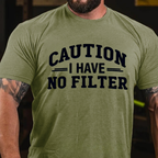 Caution I Have No Filter T-shirts