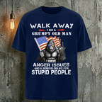 Walk Away I Am A Grumpy Old Man I Have Anger Issues And A Serious Dislike For Stupid People Vintage Cool Fashion T-Shirt