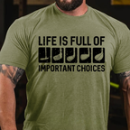 Life Is Full Of Important Choice Cool T-shirts