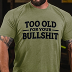 Too Old For Your Bullshit T-shirts
