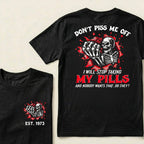 Custom EST.Year Don't Piss Me Off I Will Stop Taking My Pills And Nobody Wants That Do They EST T-Shirts