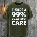 There's A 99% Chance I Don't Care T-Shirt