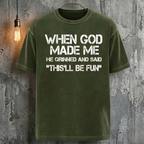When God Made Me He Grinned And Said "This'll Be Fun" T-Shirt