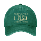 That's What I Do I Fish And I Know Things Hat