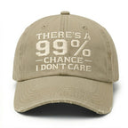 There's A 99% Chance I Don't Care Embroidery Cap