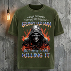 I Never Dreamed That One Day I'D Become A Grumpy Old Man But Here I Am Killing It T-Shirt