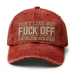 Don't Like Me?Fuck Off Problem Solved Embroidery Cap