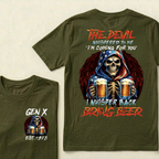 Customize GenX And Boomer Shirts, The Devil Whispered To Me I'm Coming For You I Whisper Back Bring Beer