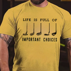 Life Is Full Of Important Choice T-shirts