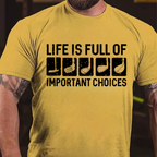 Life Is Full Of Important Choice Cool T-shirts