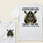Custom EST.Year Everyone Wants To Be Accepted And Liked Except For Me I Don't Really F*cking Care T-Shirts