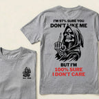 I’m 97% Sure You Don’t Like Me But I’m 100% Sure I Don’t Care Grim Reaper Skull Graphic Custom EST.Year T-Shirt