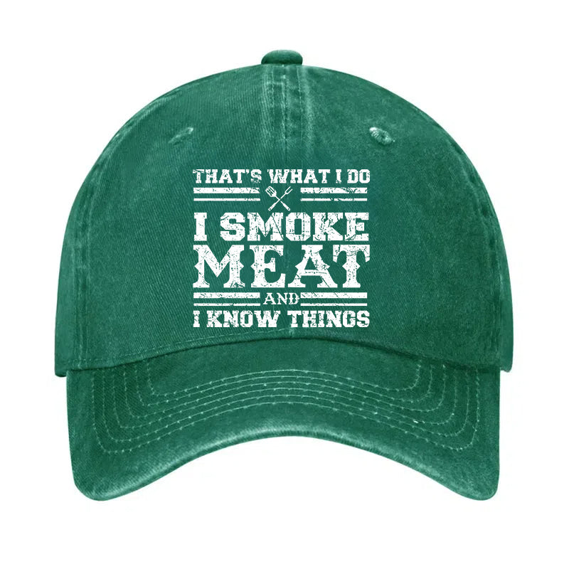 That's What I Do I Smoke Meat And I Know Things Hat