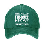That's What I Do I Smoke Meat And I Know Things Hat