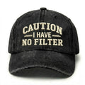 Caution I Have No Filter Embroidery Cap