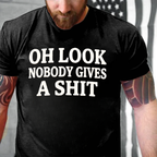 Oh Look Nobody Gives A Shit T-shirts