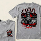 Custom EST.Year Too Old To Fight Too Slow To Run But I Can Still Out-Fish You Fishing Legend Graphic T-Shirt
