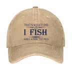 That's What I Do I Fish And I Know Things Hat
