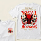 One Day I'm Gonna Just Say Fuck It All And Let My Demons Out To Play Graphic T-Shirt