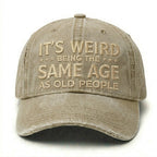 It's Weird Being The Same Age As Old People Embroidery Cap