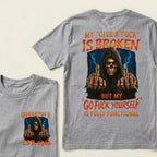Custom EST.Year My "Give A Fuck" Is Broken But My "Go Fuck Yourself" Is Fully Functional Graphic T-Shirt