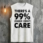 There's A 99% Chance I Don't Care Tank Top