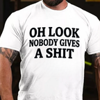 Oh Look Nobody Gives A Shit T-shirts