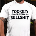 Too Old For Your Bullshit T-shirts