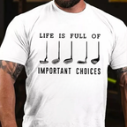 Life Is Full Of Important Choice T-shirts