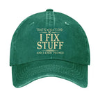 That's What I Do I Fix Stuff And I Know Things Hat