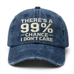 There's A 99% Chance I Don't Care Embroidery Cap