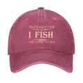 That's What I Do I Fish And I Know Things Hat