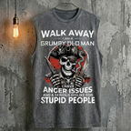 Walk Away I Am A Grumpy Old Man I Have Anger Issues And A Serious Dislike For Stupid People Tank Top