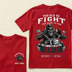 Too Old To Fight Too Slow To Run Old School Built Not Bought But I Can Still Ride Pretty Darn Good Not Perfect But Real T-Shirt