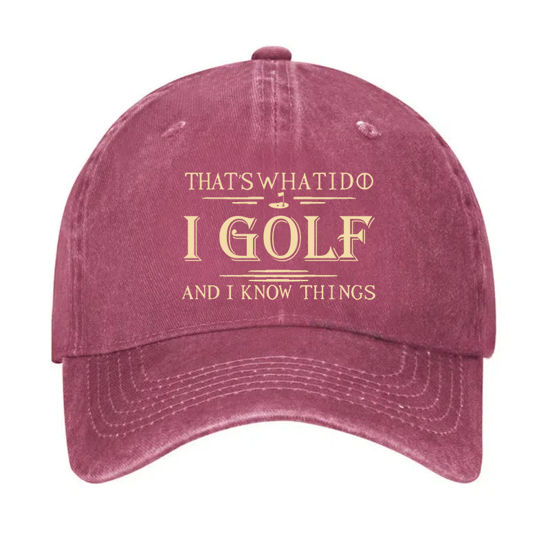 That's What I Do I Golf And I Know Things Hat