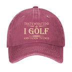 That's What I Do I Golf And I Know Things Hat