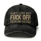 Don't Like Me?Fuck Off Problem Solved Embroidery Cap