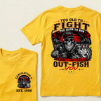 Custom EST.Year Too Old To Fight Too Slow To Run But I Can Still Out-Fish You Fishing Legend Graphic T-Shirt