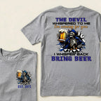 Custom EST.Year The Devil Whispered To Me I'm Coming For You I Whisper Back Bring Beer T-Shirts