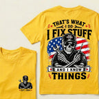 Custom Year That's What I Do I Fix Stuff And I Know Things T-Shirt
