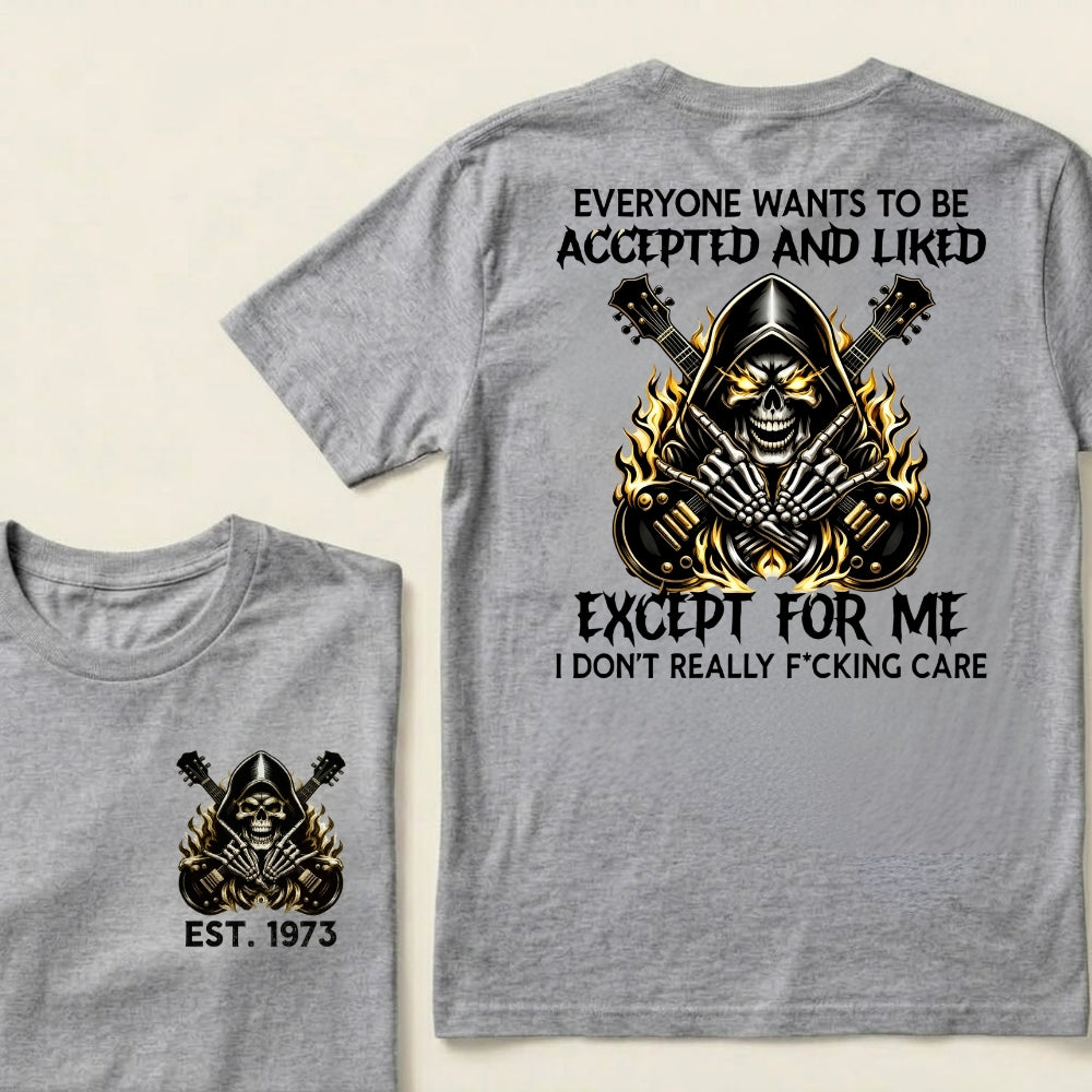 Custom EST.Year Everyone Wants To Be Accepted And Liked Except For Me I Don't Really F*cking Care T-Shirts