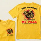 Custom EST.Year Don't Piss Me Off I Will Stop Taking My Pills And Nobody Wants That Do They EST T-Shirts