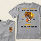 Custom EST.Year The Only Person I’m Afraid Of Is Myself That Fucker Is Krazy Gen X Graphic T‑Shirt