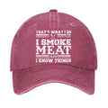That's What I Do I Smoke Meat And I Know Things Hat