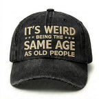 It's Weird Being The Same Age As Old People Embroidery Cap