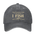 That's What I Do I Fish And I Know Things Hat