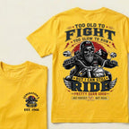 Too Old To Fight Too Slow To Run Old School Built Not Bought But I Can Still Ride Pretty Darn Good Not Perfect But Real T-Shirt