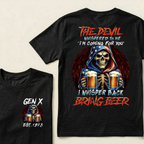 Customize GenX And Boomer Shirts, The Devil Whispered To Me I'm Coming For You I Whisper Back Bring Beer